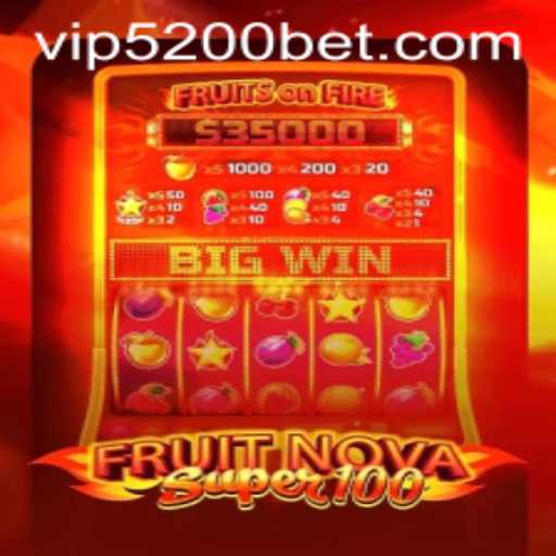 Exploring the Excitement of FruitNovaSuper100 and the Thrill of 5200bet